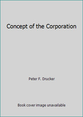 Concept of the Corporation by Peter F Drucker