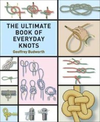The Ultimate Book of Everyday Knots – Paperback By Budworth, Geoffrey – GOOD