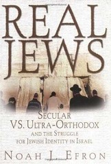 Real Jews: Secular Versus Ultra- – Hardcover, by Efron Noah – Acceptable c
