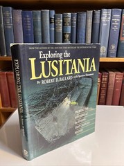 Exploring the Lusitania : Probing the Mysteries of the Sinking That Changed…