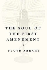 The Soul of the First Amendment – Hardcover, by Abrams Floyd – Very Good b