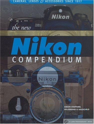 The New Nikon Compendium: Cameras, Lenses & Accessories Since 1917