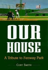 Our House: A Tribute to Fenway Park Smith, Curt hardcover Used – Very Good