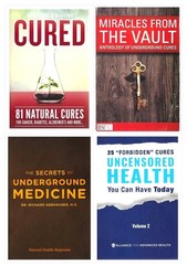 4 BOOKS: Uncensored Health, Miracles from the Vault, Underground Medicine, Cured