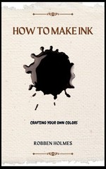 Robben Holmes How to Make Ink (Paperback)