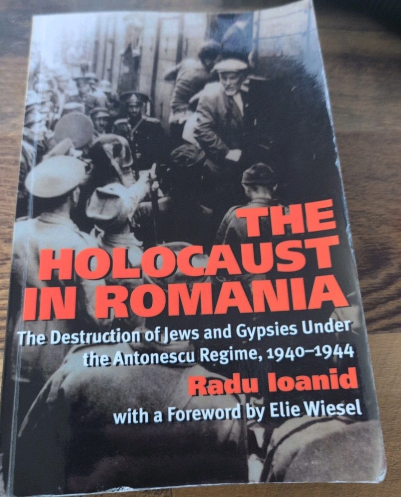 Holocaust in Romania : The Destruction of Jews and Gypsies, 2000, Radu Ioanid