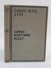 James Whitcomb Riley GOOD-BYE, JIM 1913 Grosset & Dunlap CHRISTY Illust’s