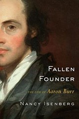 Fallen Founder : The Life of Aaron Burr Hardcover Nancy Isenberg