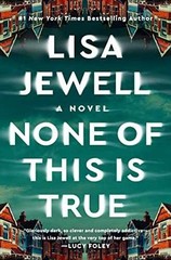 None of This Is True: A Novel – Hardcover, by Jewell Lisa – Very Good s