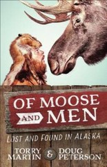 Of Moose and Men: Lost and Found in Alaska – Paperback – VERY GOOD
