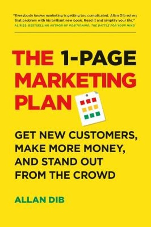 The 1-Page Marketing Plan : Get New Customers, Make More Money, a