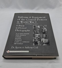 Uniforms & Equipment of the Central Powers in World War I: Volume One HB Book.