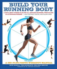 Build Your Running Body: A Total-Body Fitness Plan for All Distance Runners,…