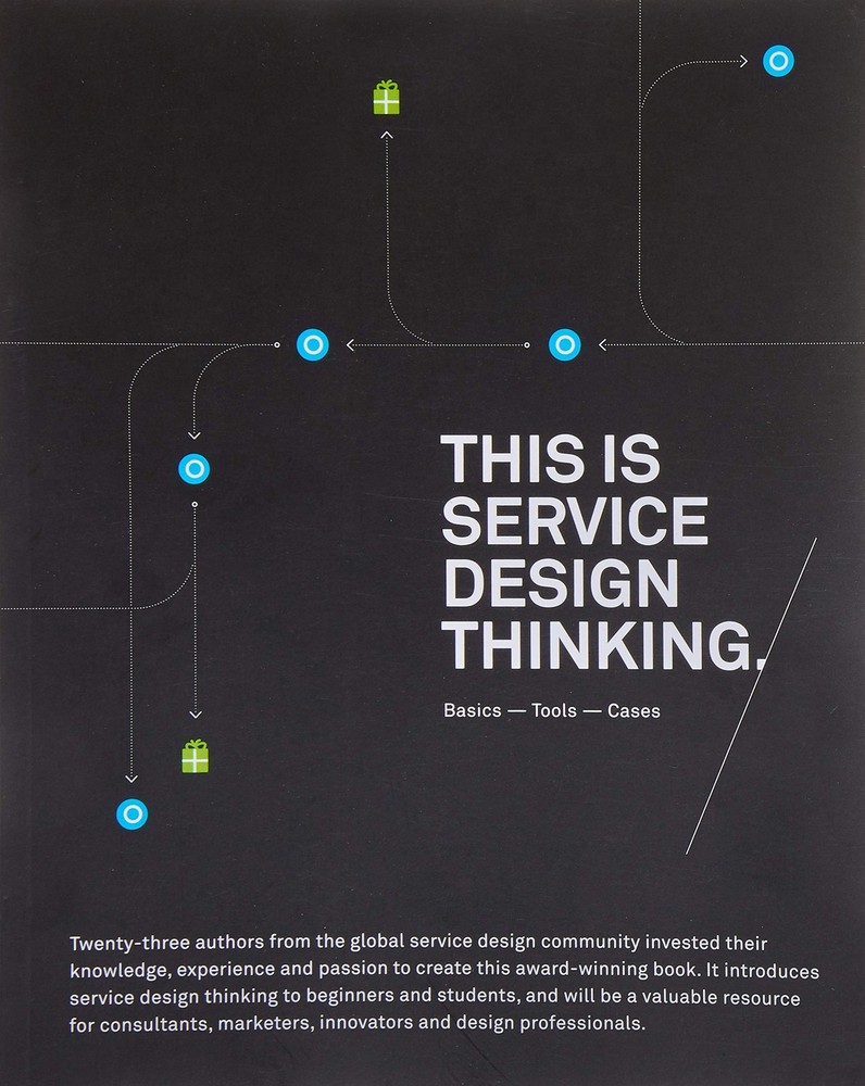 This is Service Design Thinking: Basics, Tools, Cases