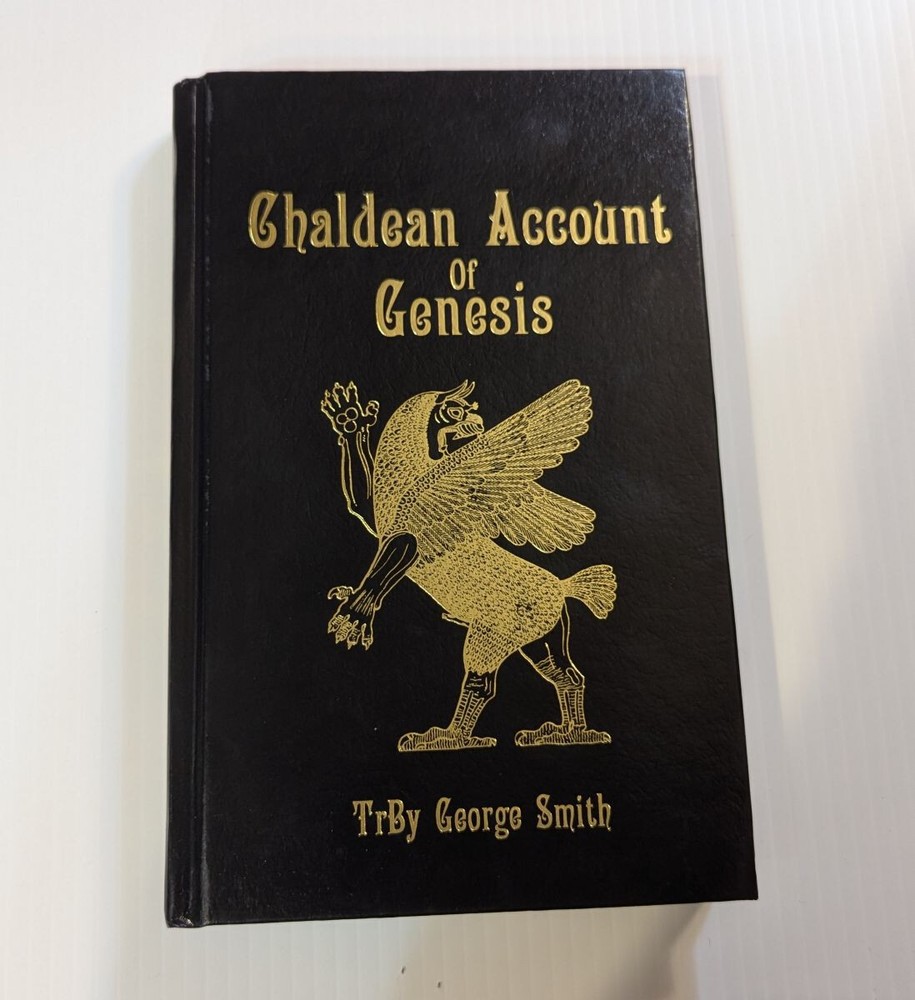 CHALDEAN ACCOUNT OF GENESIS, George Smith, Assyriologist – smyth sewn hb NOT POD