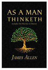 As a Man Thinketh – The Original 1902 Classic(includes The Mastery of Destiny)