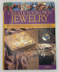 Create Your Own Jewelry Ann Kay Softcover 2005 256 Pages 100+ Projects