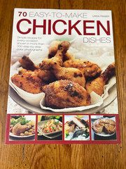70 Easy-to-Make Chicken Dishes By Linda Fraser Simple recipes for every occasion