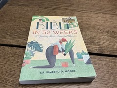 Bible in 52 Weeks : A Yearlong Bible Study for Women by Kimberly D. Moore