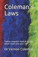 Coleman’s Laws: Twelve essential medical secrets which could save your life, Col