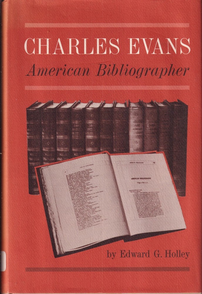 Charles Evans: American Bibliographer By Holley, Edward G.