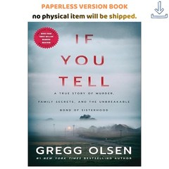 If You Tell: A True Story of Murder, Family Secrets, and, Gregg Olsen 2019