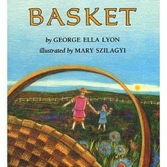 BASKET By George Ella Lyon & Mary Szilagyi – Hardcover *Excellent Condition*