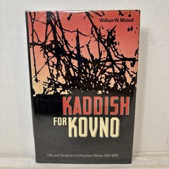 KADDISH FOR KOVNO Life and Death in a Lithuanian Ghetto 1941-1945