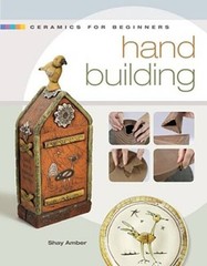 Ceramics for Beginners: Hand Building (A Lark Ceramics Book) – VERY GOOD