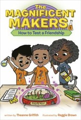 The Magnificent Makers #1: How to Test a Friendship by Theanne Griffith: New