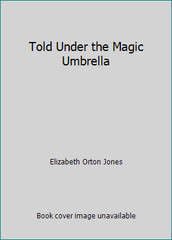 Told Under the Magic Umbrella by Elizabeth Orton Jones