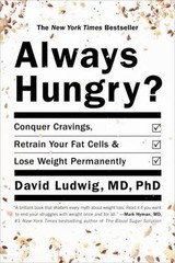 Always Hungry?: Conquer Cravings, Retrain Your Fat Cells, and Lose Weight: New