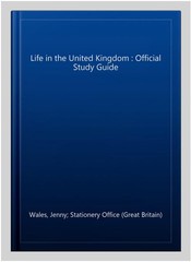 Life in the United Kingdom : Official Study Guide, Paperback by Wales, Jenny;…