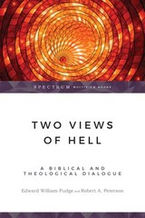 Two Views of Hell: A Biblical & Theological Dialogue (Spectrum Multiview Boo…