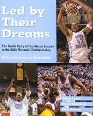 Led by Their Dreams: The Inside Story of Carolina’s Journey to the 2005 Nati…