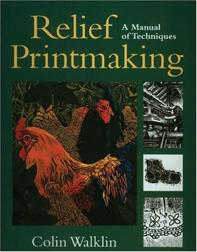 Relief Printmaking (Revised) – Colin Walkin, The Crowood Press, Paperback