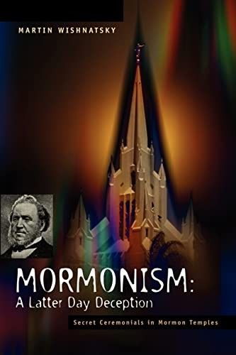 Mormonism: A Latter Day Deception – Paperback By Wishnatsky, Martin – GOOD