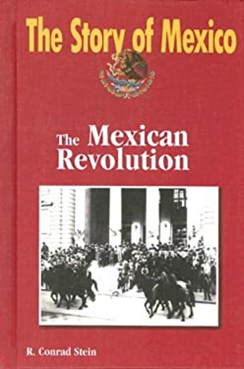 The Mexican Revolution Library Binding R. Conrad Stein