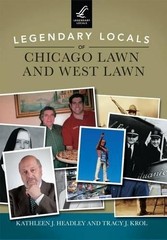 Kathleen J. Headley Tracy J Legendary Locals of Chicago Lawn and Wes (Paperback)