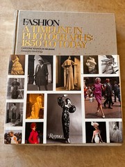 Fashion: a Timeline in Photographs : 1850 to Today by Caroline Rennolds Milbank
