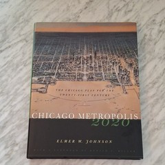 Chicago Metropolis 2020: Chicago Plan for 21st Century Elmer W Johnson HC 2001