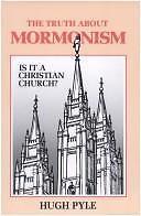 The Truth about Mormonism by Hugh F. Pyle