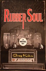 Rubber Soul A Novel about the Beatles by the late musician Greg Kihn 301 pages