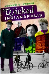NEW The History Press Wicked Indianapolis, IN 9781609492052 Wicked Trade Paperba
