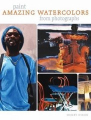 Paint Amazing Watercolors from Photographs by Henry Dixon