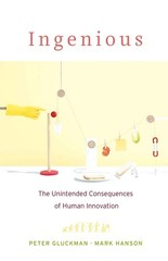 Ingenious: The Unintended Consequences of Human Innovation – hardcover Gluck…