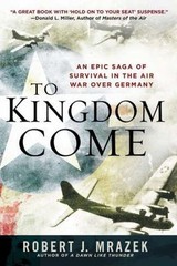 To Kingdom Come: An Epic Saga of Survival in- paperback, Mrazek, 0451235754, new