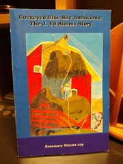 Cockeyed Blue-Sky Ambitions The J. Ed Simms Story 2004 1940s Iowa Farm Artist