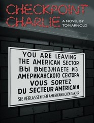 CHECKPOINT CHARLIE By Tom Arnold **BRAND NEW**
