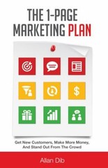 The 1-Page Marketing Plan : Get New Customers, Make More Money An